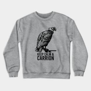 Keep Calm And Carrion - Vulture Crewneck Sweatshirt